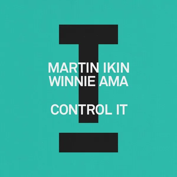 Martin Ikin, Winnie Ama - Control It [Toolroom]