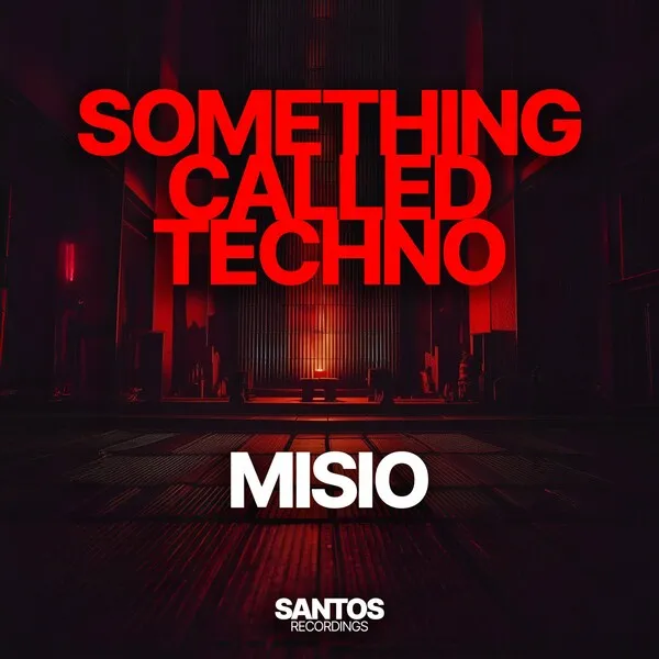 Misio - Something Called Techno (Original Mix) [Santos Recordings]