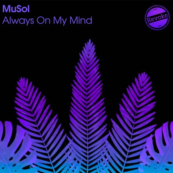 MuSol - Always on My Mind [Revoke]