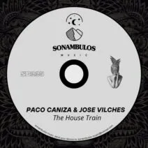 Paco Caniza, Jose Vilches - The House Train [Sonambulos Muzic]
