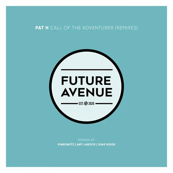 Pat H - Call of the Adventurer (Remixes) [Future Avenue]