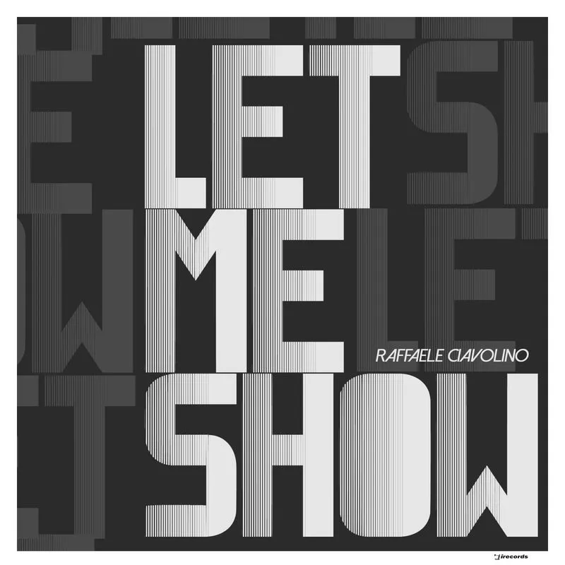 Raffaele Ciavolino - Let Me Show [I Records]