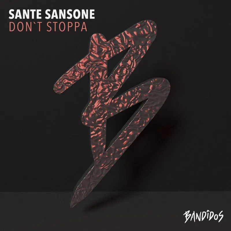 Sante Sansone - Don't Stoppa [BANDIDOS]