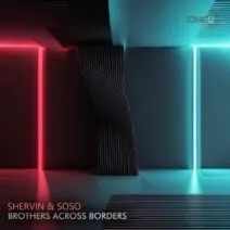 Shervin, Soso - Brothers across Borders [Tonic D Records]