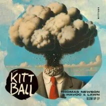 Thomas Newson, Havoc & Lawn - Blow up EP [KIttball Records]