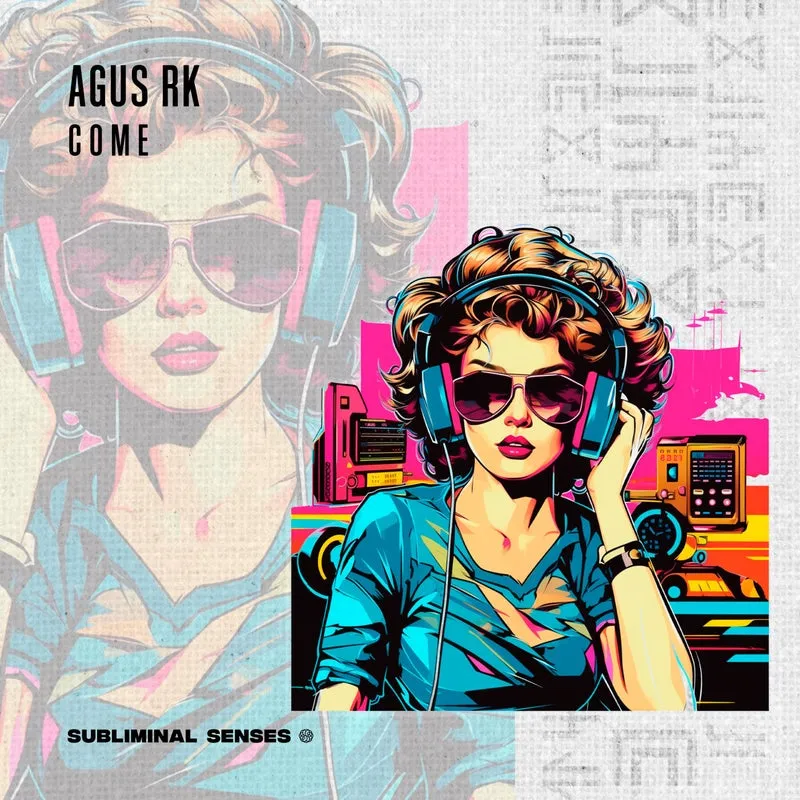 Agus Rk - Come [Subliminal Senses]