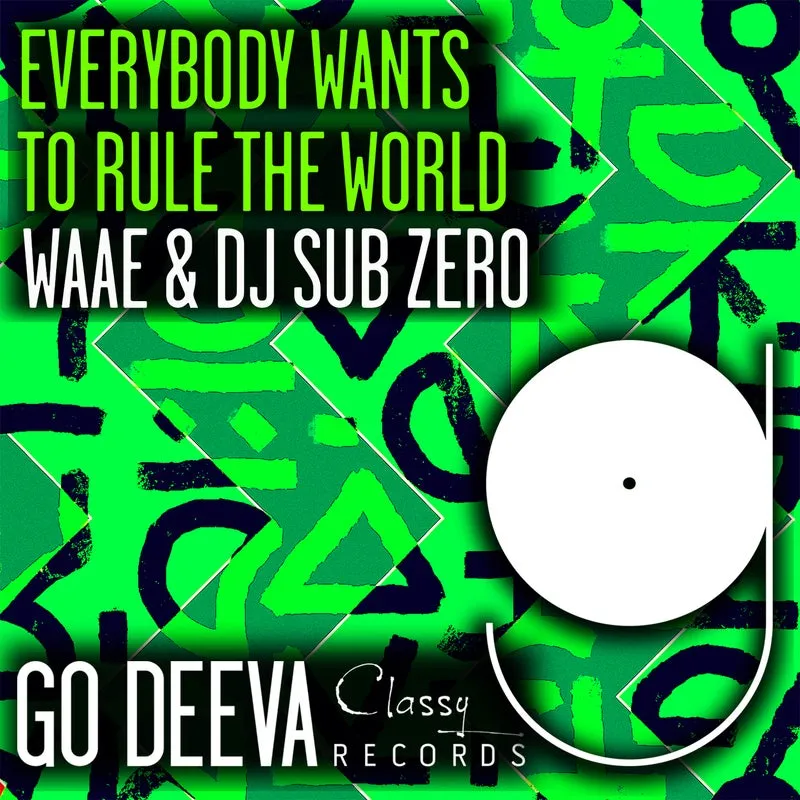 DJ Sub Zero, Waae - Everybody Wants To Rule The World [Go Deeva Records]