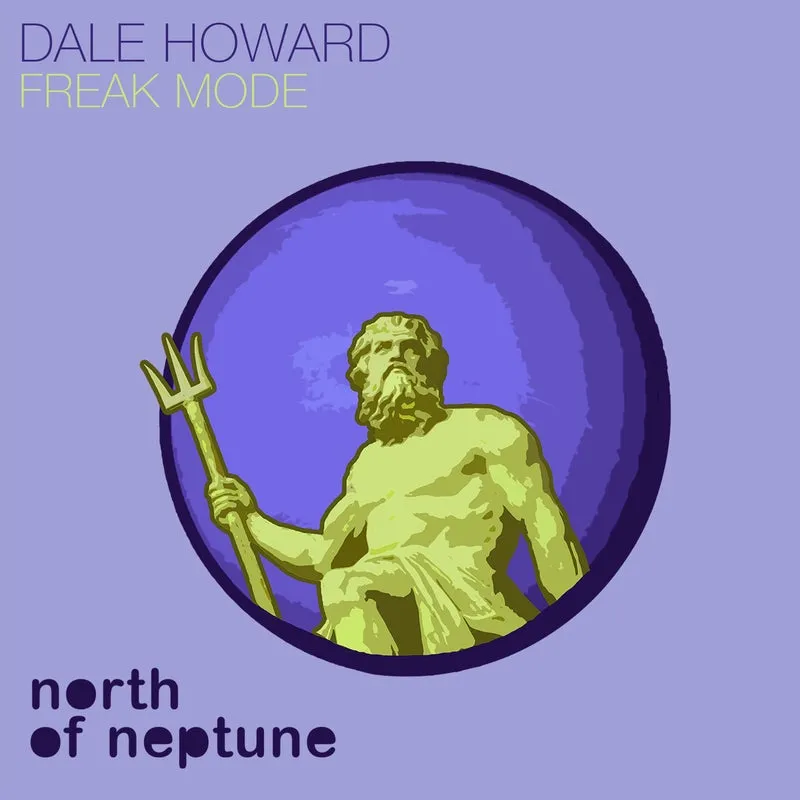 Dale Howard - Freak Mode on North of Neptune