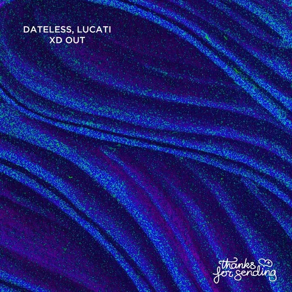 Dateless, LUCATI - XD OUT [Thanks for Sending]