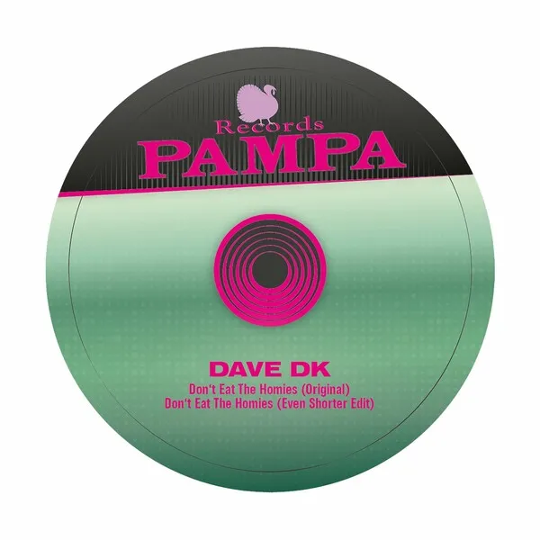 Dave DK - Don't Eat the Homies [Pampa Records]