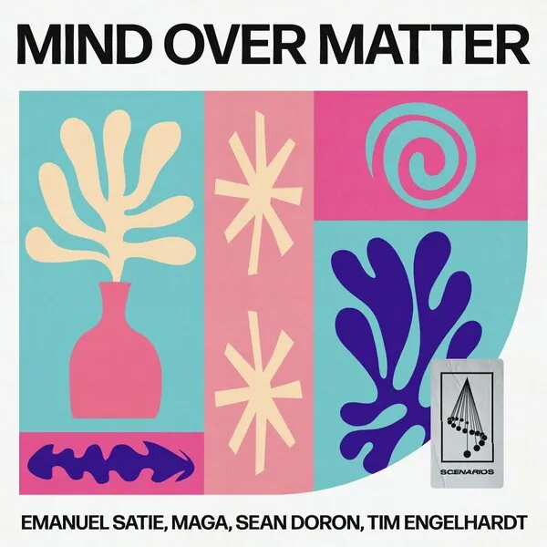 Emanuel Satie, Maga, Sean Doron, Tim Engelhardt - Mind Over Matter [Scenarios]