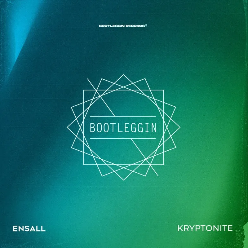 Ensall - Kryptonite [Bootleggin Records]