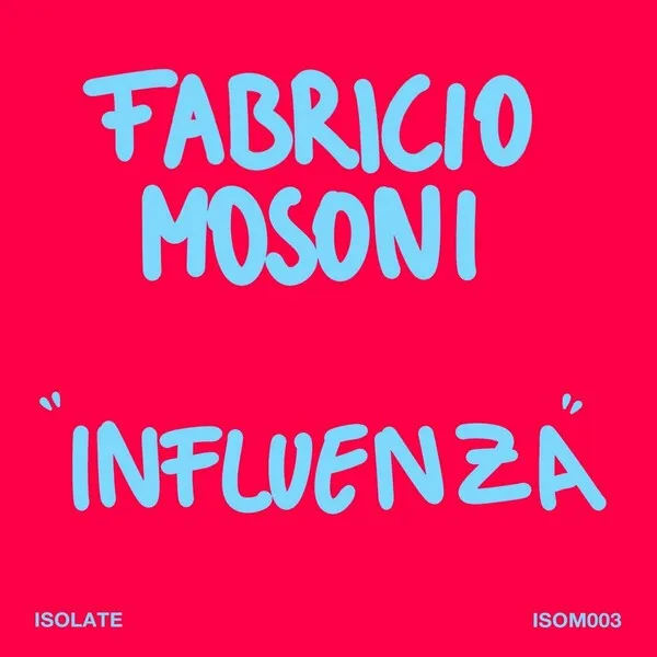 Fabricio Mosoni - Influenza [ISOLATE]