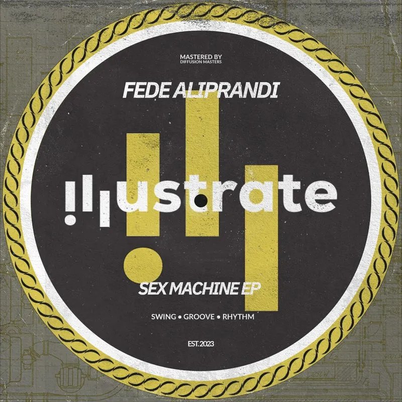 Fede Aliprandi - Sex Machine EP [ILLUSTRATE]