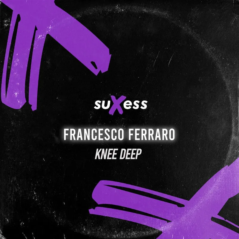Francesco Ferraro - Knee Deep [Suxess Records]