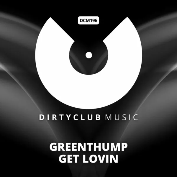 GreenThump - Get Lovin [Dirtyclub Music]