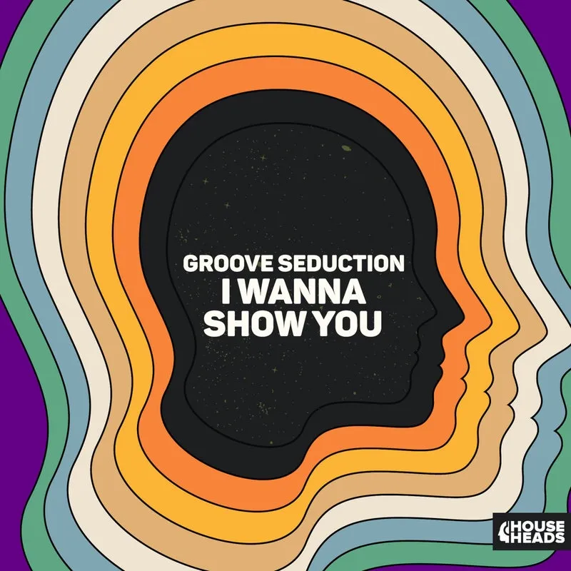 Groove Seduction - I Wanna Show You (Extended Mix) [House Heads]