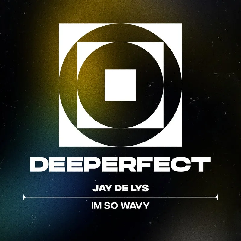 Jay de Lys - Im So Wavy [Deeperfect]