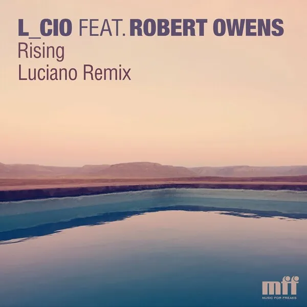 L_cio, Robert Owens - Rising (Luciano Remix) [MFF (Music For Freaks)]