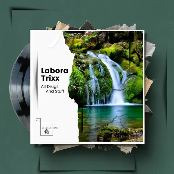 Labora Trixx - All Drugs and Stuff [Uba Lua Records]