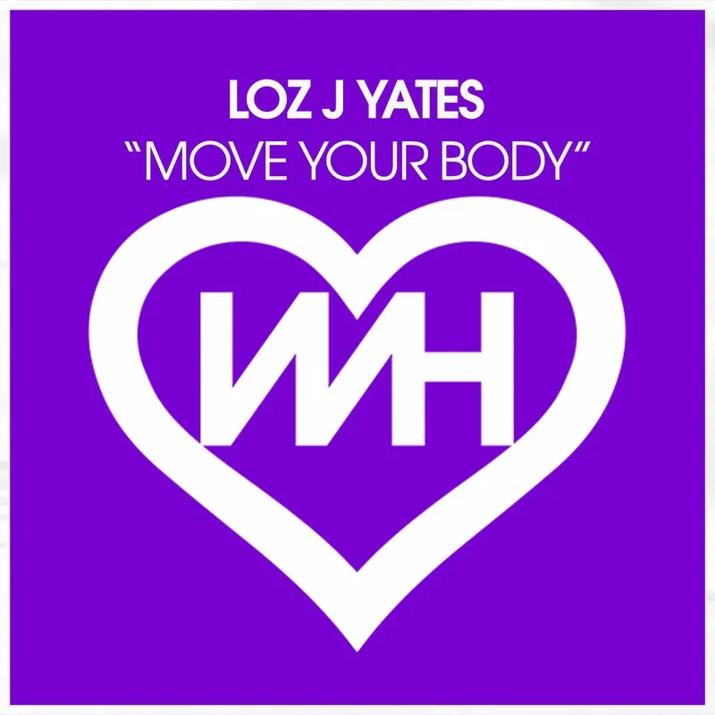 Loz J Yates - Move Your Body [WH Records]