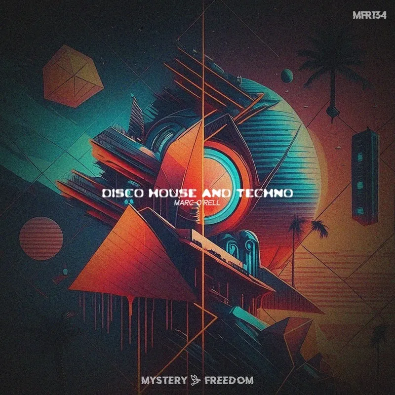 Marc O'Rell - Disco House and Techno [Mystery Freedom Records]