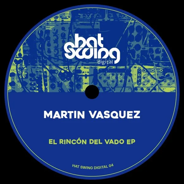 Martín Vásquez - El Rincón Del Vado EP [Hat Swing digital]