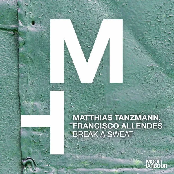 Matthias Tanzmann, Francisco Allendes - Break a Sweat [Moon Harbour]
