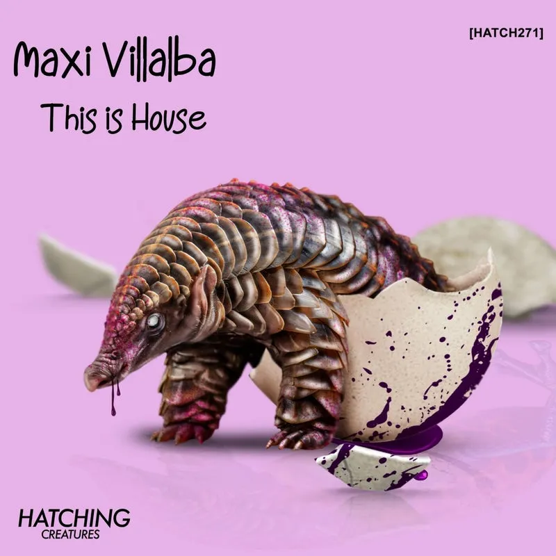Maxi Villalba - This is House [Hatching Creatures]