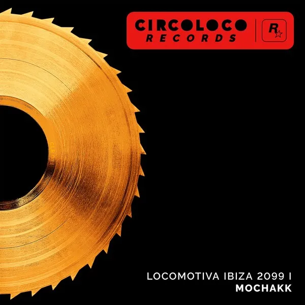 Mochakk - Locomotiva Ibiza 2099 I [CircoLoco Records]