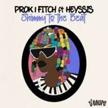 Prok & Fitch, Heyssis - Shimmy To The Beat [D'EAUPE]