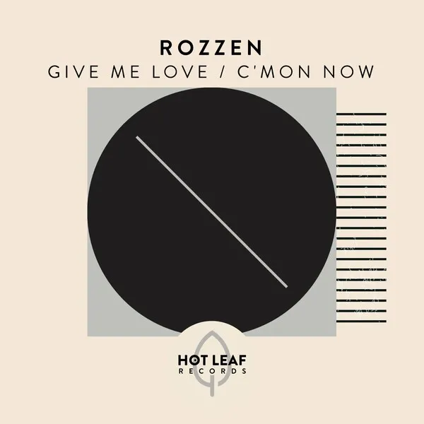 ROZZEN - Give Me Love _ C'mon Now [Hot Leaf Records]