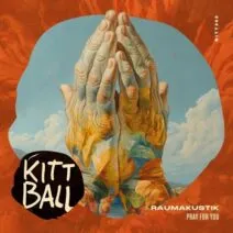 Raumakustik - Pray for You [KIttball Records]