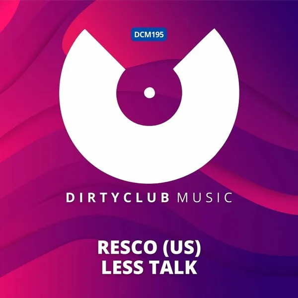 Resco (US) - Less Talk [Dirtyclub Music]