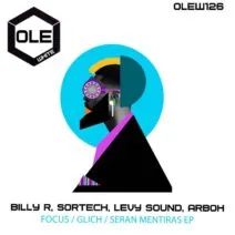 Sortech, Billy R, Levy Sound, Arboh - Focus: Glich: Seran Mentiras EP [Ole White]