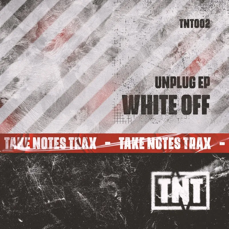 White Off - Unplug EP [TNT (TAKE NOTES TRAX)]