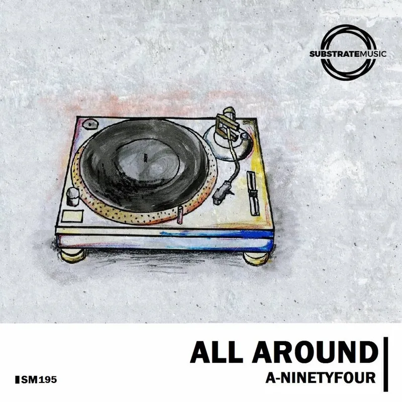 A-Ninetyfour - All Around [Substrate Music]
