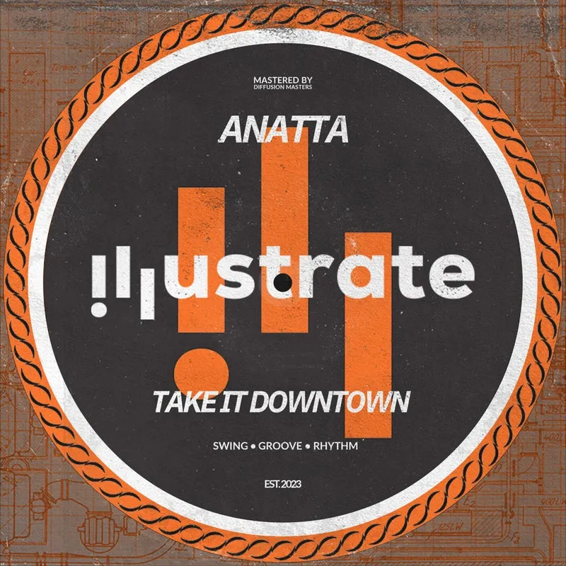 ANATTA - Take It Downtown [ILLUSTRATE]