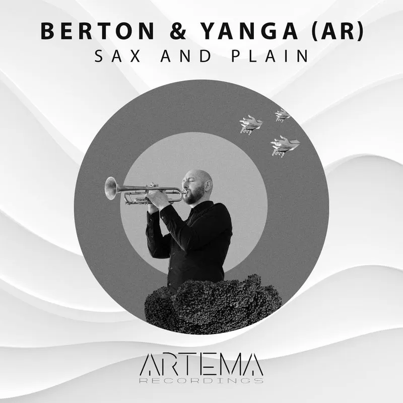 Berton, Yanga (AR) - Sax And Plain [ARTEMA RECORDINGS]