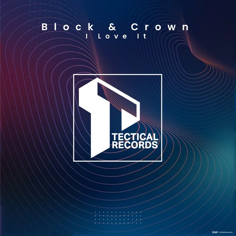 Block & Crown - I Love It [Tectical]