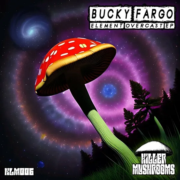 Bucky Fargo - Element Overcast [Killer Mushrooms]