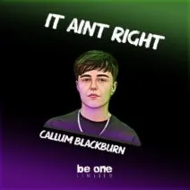 Callum Blackburn - It Aint Right [Be One Limited]