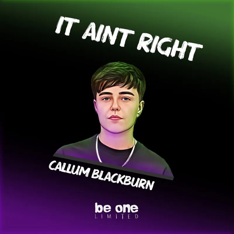 Callum Blackburn - It Aint Right [Be One Limited]