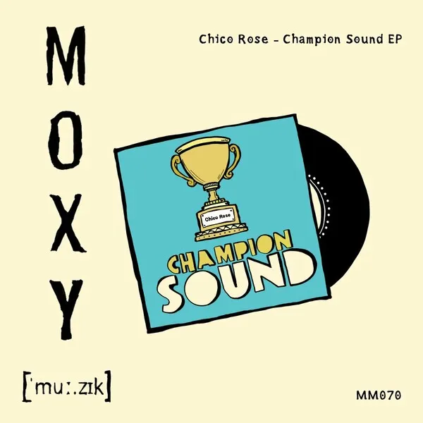 Chico Rose - Champion Sound EP [Moxy Muzik]