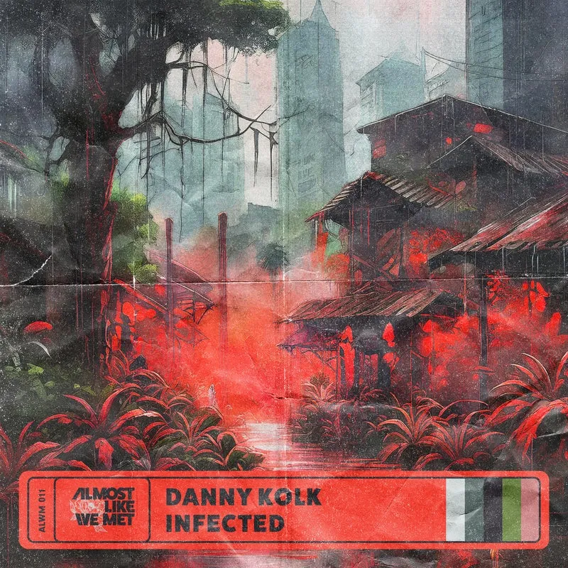 Danny Kolk - Infected [Almost Like We Met]