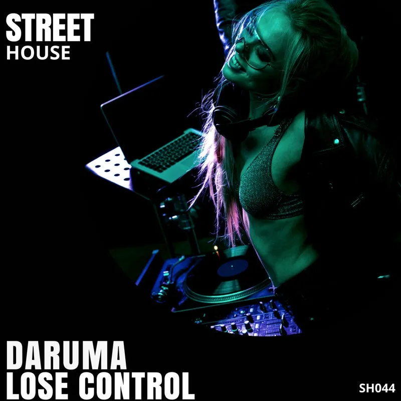 Daruma - Lose Control [Street House Records]