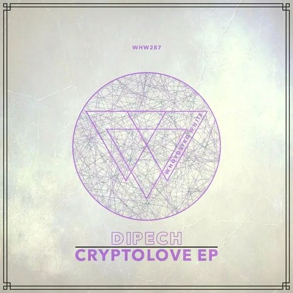 Dipech - Cryptolove EP [Whoyostro White]