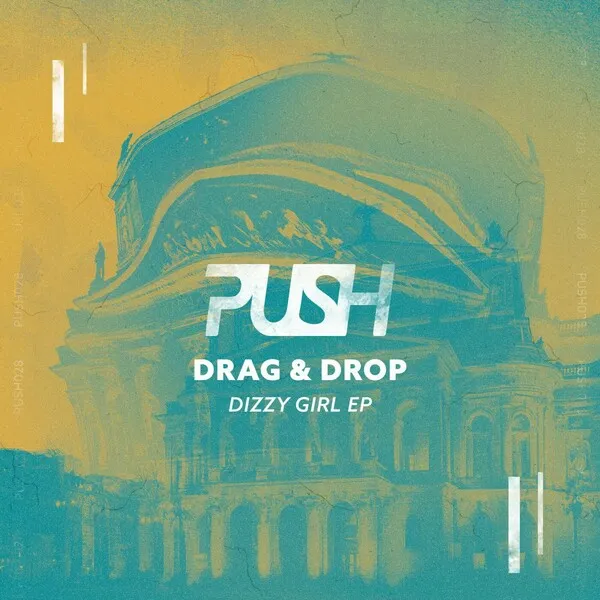 Drag & Drop - Dizzy Girl EP [PUSH]