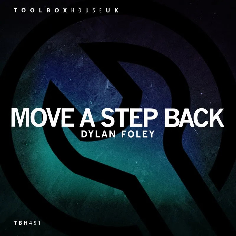 Dylan Foley - Move A Step Back [ToolBox House]