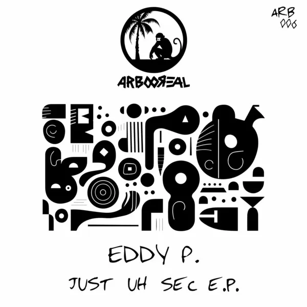 Eddy P. - Just Uh Sec [Arbooreal Records]